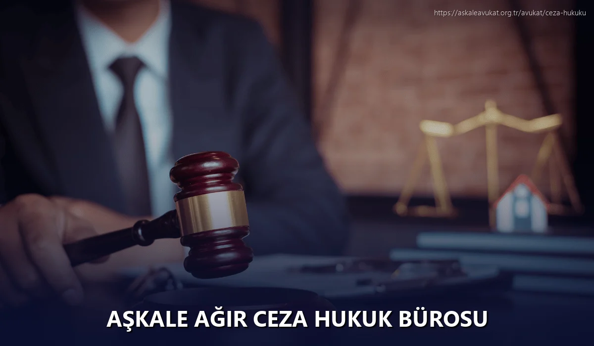 Aşkale Ağır Ceza Hukuk Bürosu