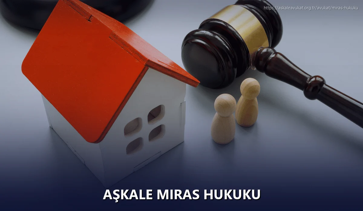 Aşkale Miras Hukuku