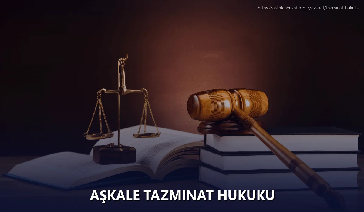 Aşkale Tazminat Hukuku
